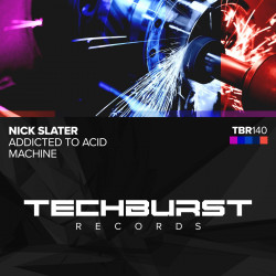 Nick Slater – Machine / Addicted To Acid [TBR140]